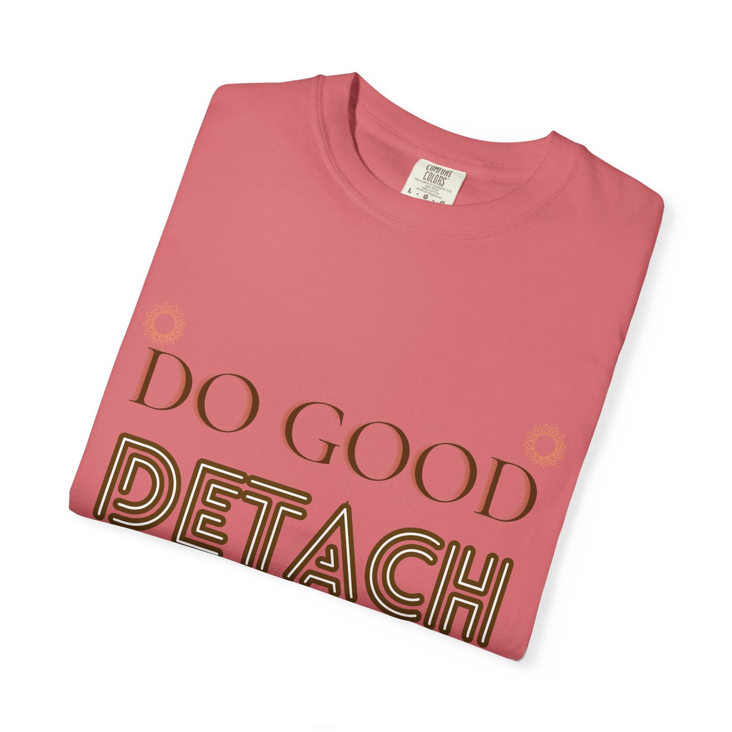 Do Good Detach Repeat – 260 GSM Premium Unisex Spiritual T-Shirt